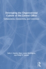 Developing the Organizational Culture of the Central Office : Collaboration, Connectivity, and Coherence - Book