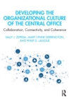 Developing the Organizational Culture of the Central Office : Collaboration, Connectivity, and Coherence - Book