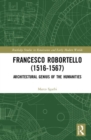 Francesco Robortello (1516-1567) : Architectural Genius of the Humanities - Book