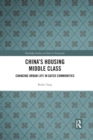 China's Housing Middle Class : Changing Urban Life in Gated Communities - Book