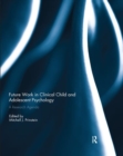 Future Work in Clinical Child and Adolescent Psychology : A research agenda - Book