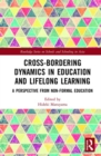 Cross-Bordering Dynamics in Education and Lifelong Learning : A Perspective from Non-Formal Education - Book