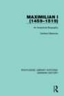 Maximilian I (1459-1519) : An Analytical Biography - Book
