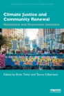 Climate Justice and Community Renewal : Resistance and Grassroots Solutions - Book