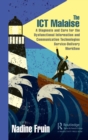 The ICT Malaise : A Diagnosis and Cure for the Dysfunctional Information and Communication Technologies Service-Delivery Workflow - Book