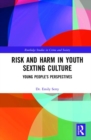 Risk and Harm in Youth Sexting : Young People’s Perspectives - Book