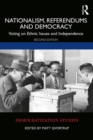 Nationalism, Referendums and Democracy : Voting on Ethnic Issues and Independence - Book