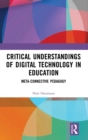 Critical Understandings of Digital Technology in Education : Meta-Connective Pedagogy - Book