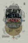 Heavy Metal, Gender and Sexuality : Interdisciplinary Approaches - Book