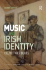 Music and Irish Identity : Celtic Tiger Blues - Book