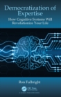 Democratization of Expertise : How Cognitive Systems Will Revolutionize Your Life - Book