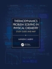 Thermodynamics Problem Solving in Physical Chemistry : Study Guide and Map - Book