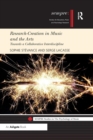 Research-Creation in Music and the Arts : Towards a Collaborative Interdiscipline - Book