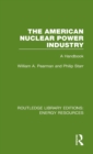 The American Nuclear Power Industry : A Handbook - Book