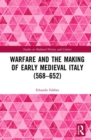 Warfare and the Making of Early Medieval Italy (568-652) - Book