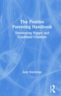 The Positive Parenting Handbook : Developing happy and confident children - Book