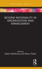 Beyond Rationality in Organization and Management - Book