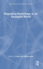 Regulating Knowledge in an Entangled World - Book