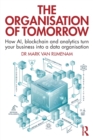 The Organisation of Tomorrow : How AI, blockchain and analytics turn your business into a data organisation - Book