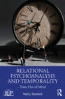 Relational Psychoanalysis and Temporality : Time Out of Mind - Book