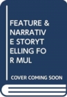 FEATURE & NARRATIVE STORYTELLING FOR MUL - Book