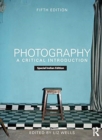 PHOTOGRAPHY A CRITICAL INTRODUCTION - Book