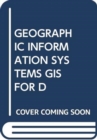GEOGRAPHIC INFORMATION SYSTEMS GIS FOR D - Book