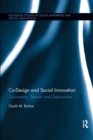 Co-Design and Social Innovation : Connections, Tensions and Opportunities - Book