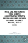 Music, Life and Changing Times: Selected Correspondence Between British Composers Elizabeth Maconchy and Grace Williams, 1927-77 : Volume 2 - Book