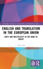 English and Translation in the European Union : Unity and Multiplicity in the Wake of Brexit - Book