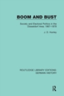 Boom and Bust : Society and Electoral Politics in the Dusseldorf Area: 1867-1878 - Book