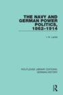The Navy and German Power Politics, 1862-1914 - Book