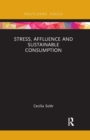 Stress, Affluence and Sustainable Consumption - Book