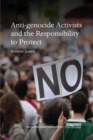 Anti-genocide Activists and the Responsibility to Protect - Book