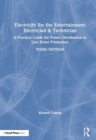 Electricity for the Entertainment Electrician & Technician : A Practical Guide for Power Distribution in Live Event Production - Book