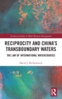 Reciprocity and China’s Transboundary Waters : The Law of International Watercourses - Book