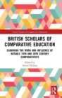 British Scholars of Comparative Education : Examining the Work and Influence of Notable 19th and 20th Century Comparativists - Book