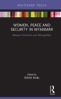 Women, Peace and Security in Myanmar : Between Feminism and Ethnopolitics - Book
