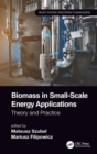 Biomass in Small-Scale Energy Applications : Theory and Practice - Book