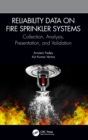 Reliability Data on Fire Sprinkler Systems : Collection, Analysis, Presentation, and Validation - Book