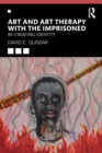 Art and Art Therapy with the Imprisoned : Re-Creating Identity - Book