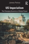 US Imperialism : The Changing Dynamics of Global Power - Book