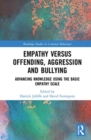 Empathy versus Offending, Aggression and Bullying : Advancing Knowledge using the Basic Empathy Scale - Book
