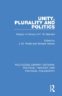 Unity, Plurality and Politics : Essays in Honour of F. M. Barnard - Book