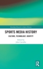 Sports Media History : Culture, Technology, Identity - Book