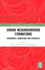 Urban Neighbourhood Formations : Boundaries, Narrations and Intimacies - Book