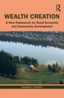 Wealth Creation : A New Framework for Rural Economic and Community Development - Book