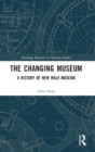 The Changing Museum : A History of New Walk Museum - Book
