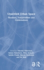 Unsettled Urban Space : Routines, Temporalities and Contestations - Book