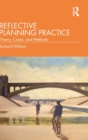 Reflective Planning Practice : Theory, Cases, and Methods - Book